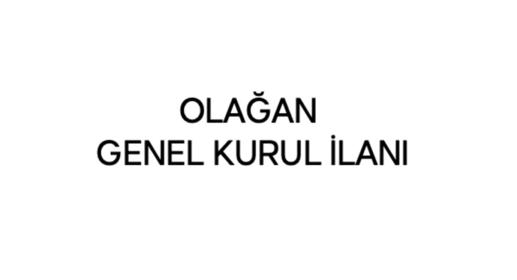 OLAĞAN GENEL KURUL İLANI